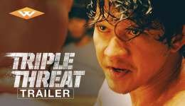 Load Up! The Official TRIPLE THREAT Trailer Is Finally Here!