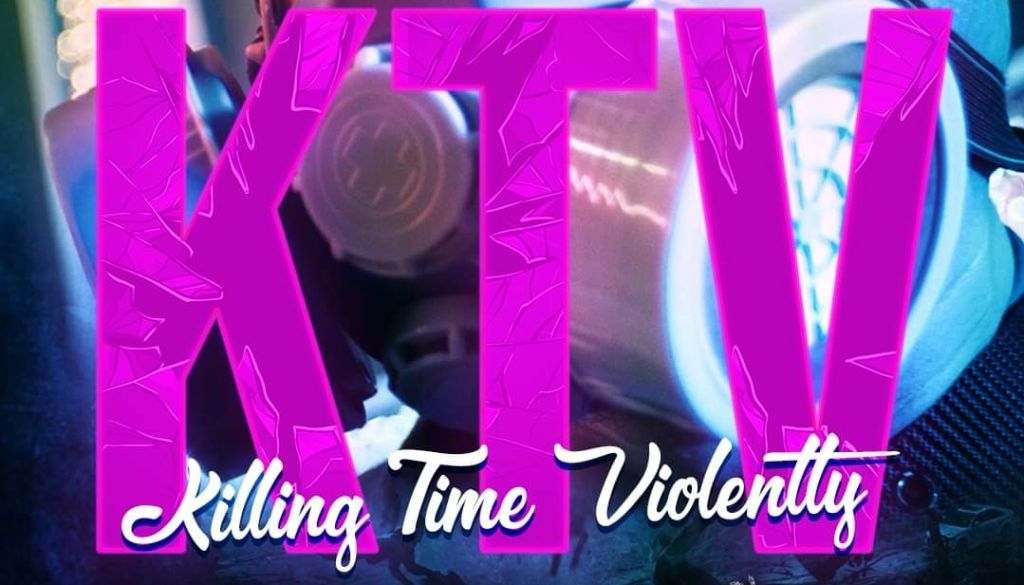 KTV: Killing Time Violently